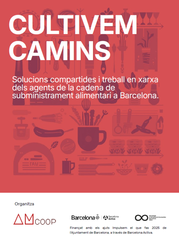Cultivem camins: Solucions compartides i treball en xarxa dels agents de la cadena de subministrament alimentari a Barcelona